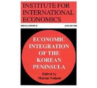 Economic Integration of the Korean Peninsula by Marcus Noland Institute for International Economics, Marcus Noland (Auteur)