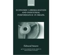 Economic Liberalization and Industrial Performance in Brazil, Queen Elizabeth House Series in Development Studies Edmund Amann (Auteur)