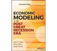 Economic Modeling in the Post Great Recession Era by Sarah Watt House John E Silvia, Azhar Iqbal, Sarah Watt House, Alex Moehring (Auteur)