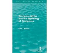 Economic Myths and the Mythology of Economics Routledge Revivals by E. Mishan Paperback Book E. Mishan (Auteur)