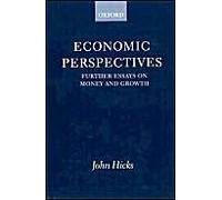 Economic Perspectives: Further Essays On Money And Growth