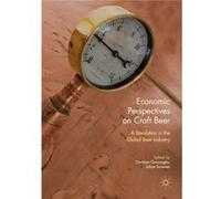 Economic Perspectives On Craft Beer Christian Garavaglia, Johan Swinnen (Auteur)