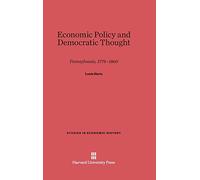 Economic Policy and Democratic Thought: Pennsylvania, 1776-1860