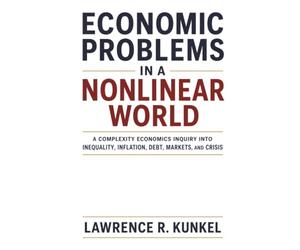 Economic Problems in a Nonlinear World: A Complexity Economics Inquiry into Inequality, Inflation, Debt, Markets, and Crisis
