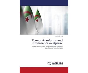 Economic reforms and Governance in algeria: From central bank independence to green development challenges