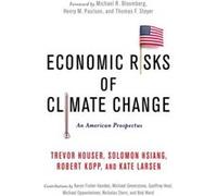 Economic Risks Of Climate Change: An American Prospectus (Hardcover) Trevor Houser, Solomon Hsiang, Robert Kopp, Kate Larsen (Auteur)