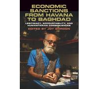 Economic Sanctions from Havana to Baghdad: Legitimacy, Accountability, and Humanitarian Consequences