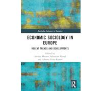 Economic Sociology in Europe: Recent Trends and Developments