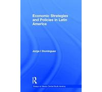 Economic Strategies And Policies In Latin America (Essays On Mexico Central South America)