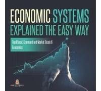 Economic Systems Explained The Easy Way Traditional, Command And Market Grade 6 Economics