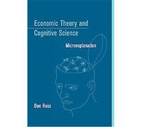 Economic Theory and Cognitive Science, Bradford Book Series Don Ross (Auteur)