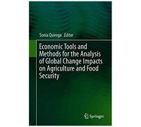 Economic Tools And Methods For The Analysis Of Global Change Impacts On Agriculture And Food Security