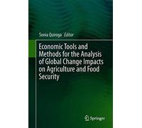 Economic Tools And Methods For The Analysis Of Global Change Impacts On Agriculture And Food Security