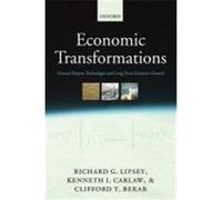Economic Transformations: General Purpose Technologies and Long-Term Economic Growth Lipsey, Richard G., Carlaw, Kenneth I., Bekar, Clifford T. (Auteur)