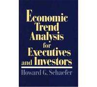 Economic Trend Analysis for Executives and Investors Howard G. Schaefer (Auteur)