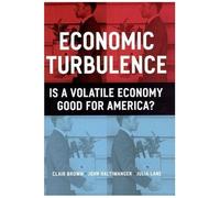 Economic Turbulence : Is A Volatile Economy Good For America ?