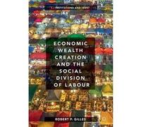 Economic Wealth Creation and the Social Division of Labour: Volume I: Institutions and Trust: 1 - [Version Originale] Inconnu (Auteur)