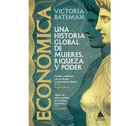 Económica: Una historia global de mujeres, riqueza y poder