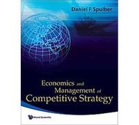 Economics and Management of Competitive Strategy Daniel F. Spulber (Auteur)