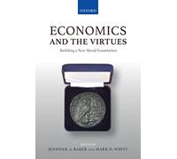 Economics and the Virtues: Building a New Moral Foundation