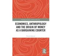 Patrick Spread Economics, Anthropology and the Origin of Money as a Barg (Poche)
