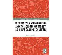 Patrick Spread Economics, Anthropology and the Origin of Money as a Barg (Poche)