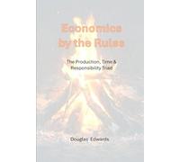 Economics by the Rules: The Production, Time and Responsibility Triad