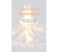 Economics by the Rules: The Production, Time and Stewardship Triad
