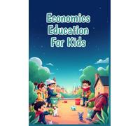 Economics Education for Kids: How Schools Are Funded, Why Learning Pays Off, and the Way the World Invests in Young Minds