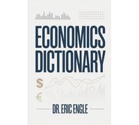 Economics Explained: The Essential Dictionary for Students and Professionals