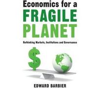 Economics for a Fragile Planet by Edward Colorado State University Barbier Edward Colorado State University Barbier (Auteur)