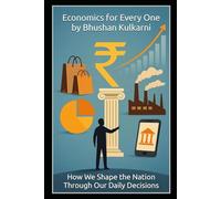 Economics for Every One: How We Shape the Nation Through Our Daily Decisions