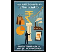 Economics for Every One: How We Shape the Nation Through Our Daily Decisions