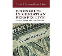 Economics in Christian Perspective: Theory, Policy and Life Choices