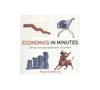 Economics in minutes 200 key concepts explained in an instant - Niall Kishtainy - Quercus - broché - Guide