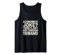 Economics Joke There's Just Not Enough Demand - Débardeur