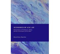 Economics of Air Law: Intersections of Commerce, Policy, and the Governance of the Skies
