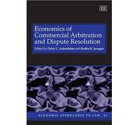 Economics Of Commercial Arbitration And Dispute Resolution