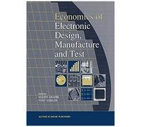 Economics Of Electronic Design, Manufacture And Test