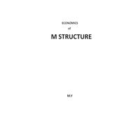 Economics of M STRUCTURE: A Structural Model of Civilization, Energy, Territory, Money, and Markets
