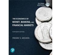 Economics of Money Banking and Financial Markets The Global Edition by Frederic Mishkin Frederic Mishkin (Auteur)