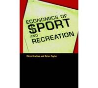 Economics of Sport and Recreation Chris Gratton, Peter Taylor (Auteur)