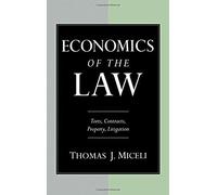 Economics Of The Law: Torts, Contracts, Property And Litigation