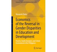 Economics of the Reversal in Gender Disparities in Education and Development: Poverty, Family Dynamics, and School Environment in the Philippines