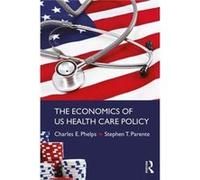 The Economics Of Us Health Care Policy