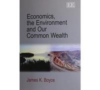 Economics, the Environment and Our Common Wealth - [Livre en VO] James K Boyce (Auteur)
