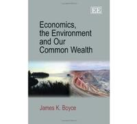 Economics, the Environment and Our Common Wealth - [Livre en VO] James K Boyce (Auteur)