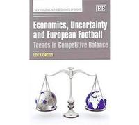 Economics, Uncertainty and European Football, New Horizons in the Economics of Sport Series Loek Groot (Auteur)