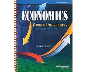Economics: Work & Prosperity in Christian Perspective Teacher Edition Third Edition