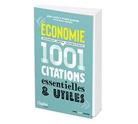 Economie - 1 001 citations essentielles et utiles